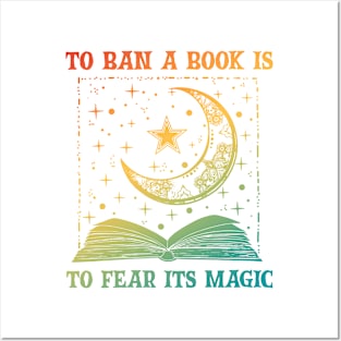 To Ban A Book Is To Fear Its Magic Posters and Art